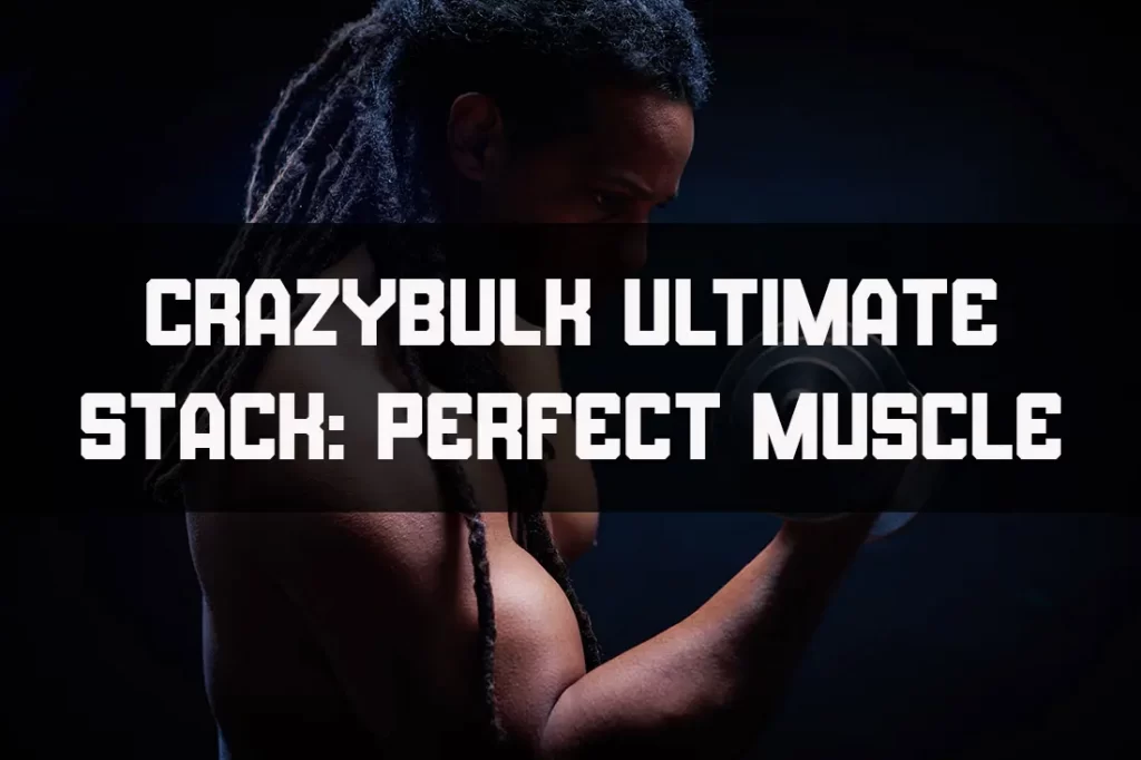 Crazybulk Ultimate Stack: Perfect Muscle Building Cycle